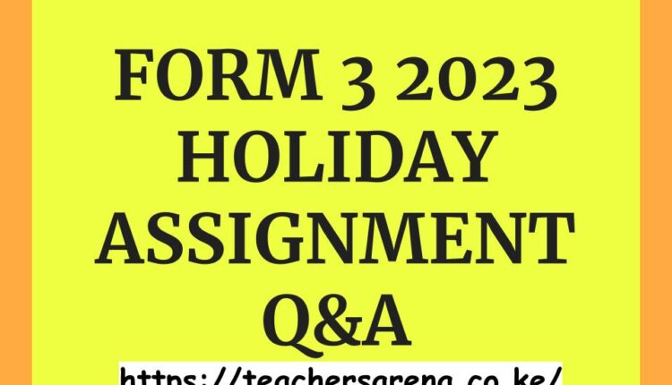 form 3 holiday assignment 2023